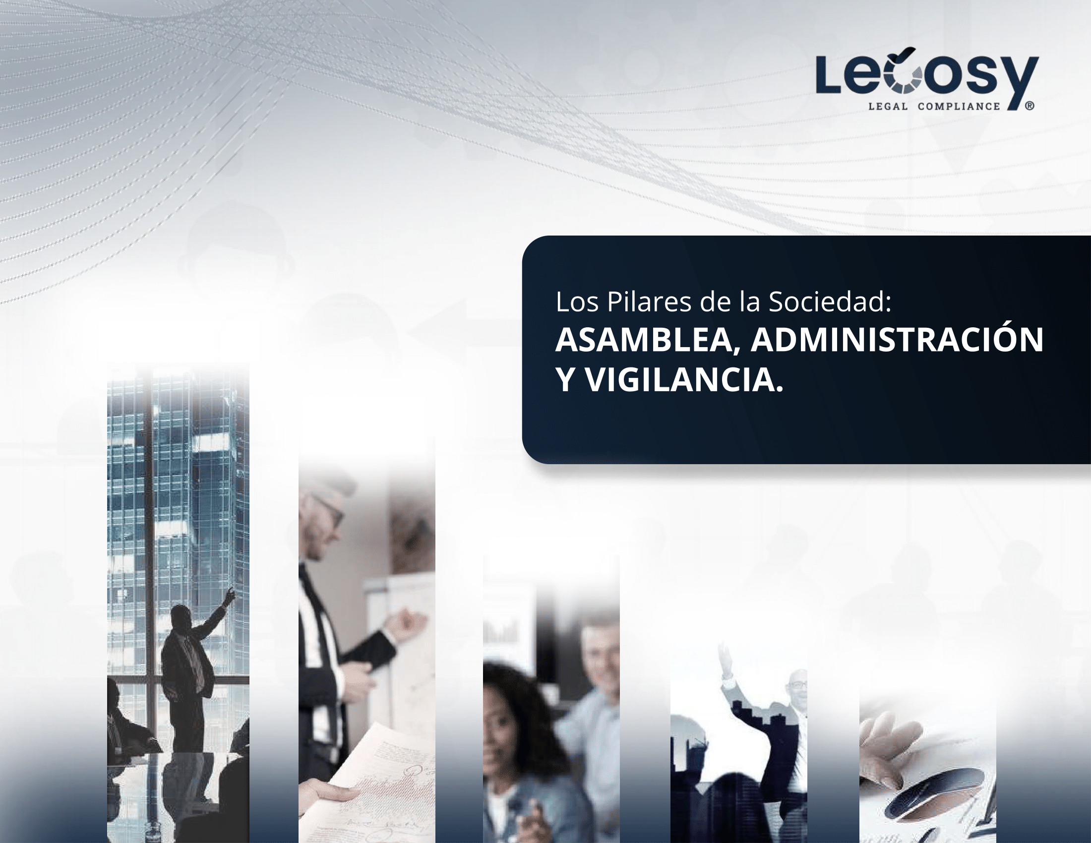 Los Pilares de la Sociedad: Asamblea, Administración y Vigilancia.
